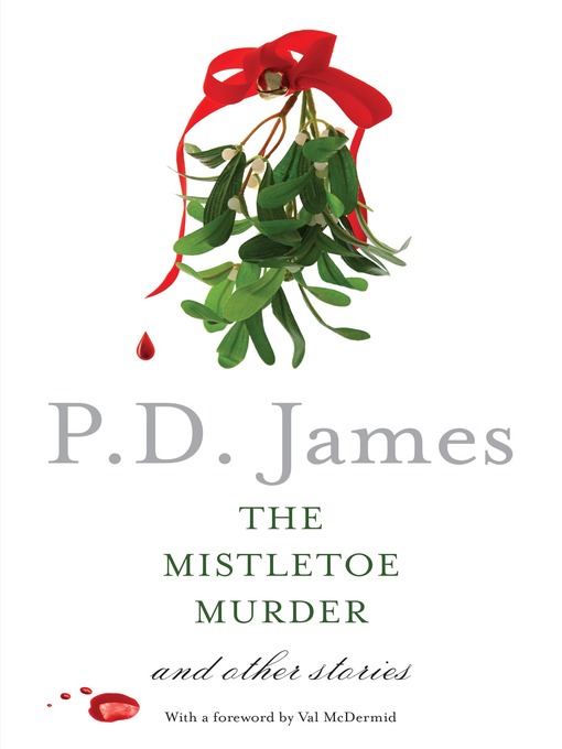 Title details for The Mistletoe Murder by P. D. James - Available